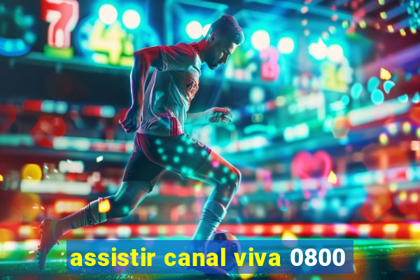 assistir canal viva 0800